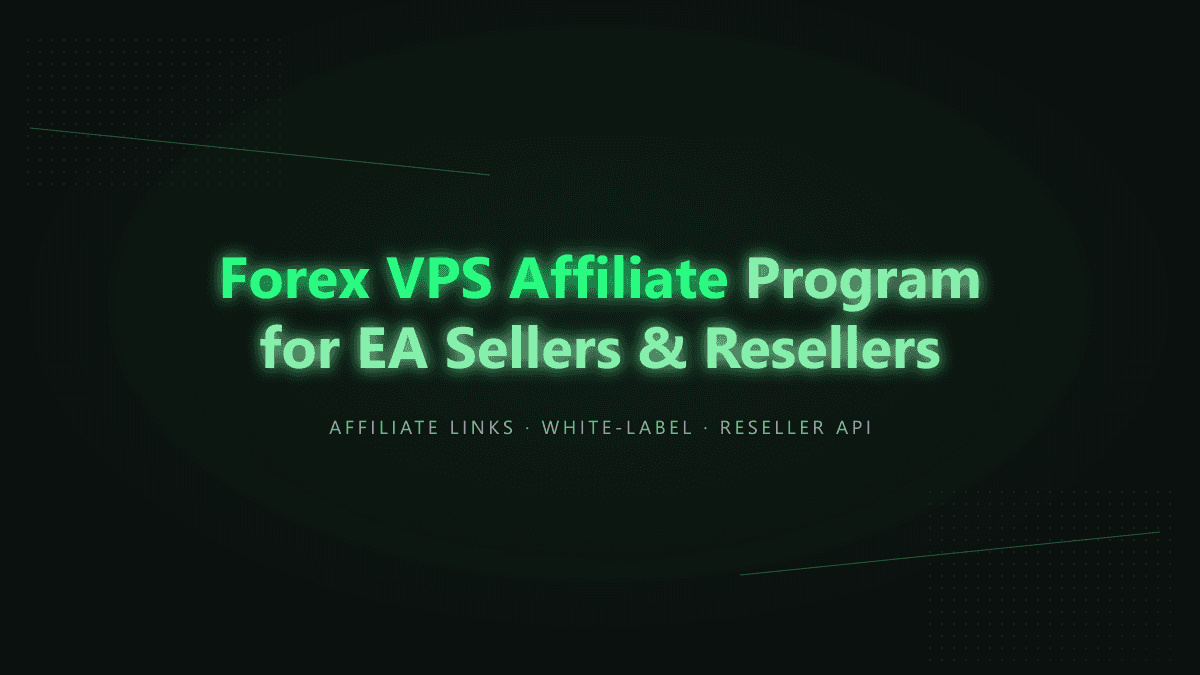 Forex VPS affiliate program for EA sellers and resellers