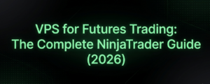 VPS for Futures Trading: The Complete NinjaTrader Guide (2026)